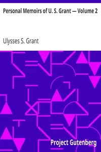 Personal Memoirs of U. S. Grant â€” Volume 2