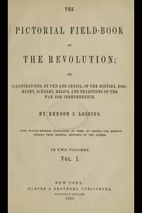The Pictorial Field-Book of the Revolution, Vol. 1 (of 2)
