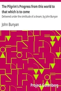 The Pilgrim's Progress from this world to that which is to come