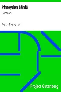 Pimeyden Ã¤Ã¤niÃ¤: Romaani
