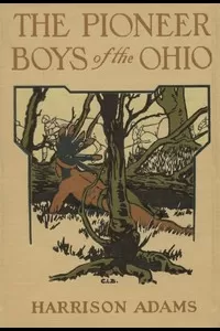 The Pioneer Boys of the Ohio; or, Clearing the Wilderness