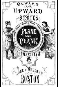 Plane and Plank; or, The Mishaps of a Mechanic