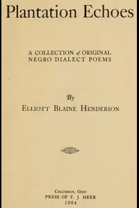 Plantation Echoes: A Collection of Original Negro Dialect Poems