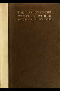The Playboy of the Western World: A Comedy in Three Acts