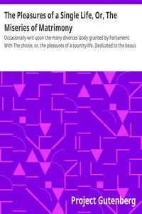The Pleasures of a Single Life, Or, The Miseries of Matrimony