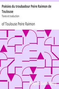 Poésies du troubadour Peire Raimon de Toulouse: Texte et traduction