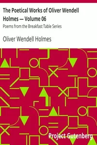 The Poetical Works of Oliver Wendell Holmes — Volume 06