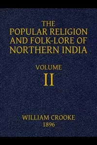 The Popular Religion and Folk-Lore of Northern India, Vol. 2 (of 2)
