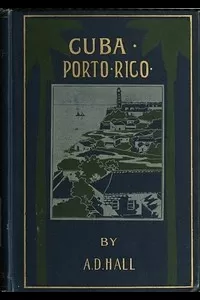 Porto Rico: Its History, Products and Possibilities