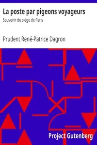 La poste par pigeons voyageurs: Souvenir du siÃ©ge de Paris