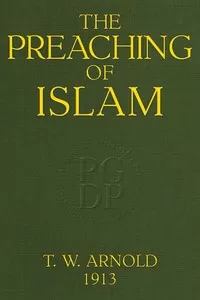 The Preaching of Islam: A History of the Propagation of the Muslim Faith