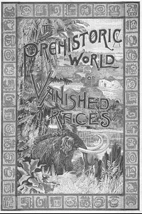 The Prehistoric World; Or, Vanished Races