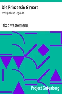 Die Prinzessin Girnara: Weltspiel und Legende