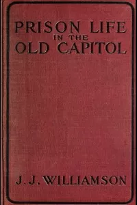 Prison Life in the Old Capitol and Reminiscences of the Civil War