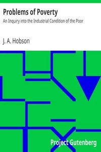Problems of Poverty: An Inquiry into the Industrial Condition of the Poor