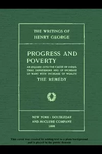 Progress and Poverty, Volumes I and II