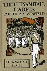 The Putnam Hall Cadets; or, Good Times in School and Out