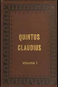 Quintus Claudius: A Romance of Imperial Rome. Volume 1
