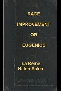 Race Improvement; or, Eugenics: A Little Book on a Great Subject