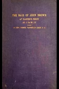 The Raid of John Brown at Harper's Ferry as I Saw It