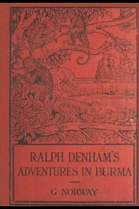 Ralph Denham's Adventures in Burma: A Tale of the Burmese Jungle