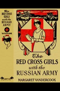 The Red Cross Girls with the Russian Army