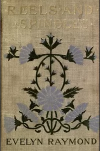 Reels and Spindles: A Story of Mill Life