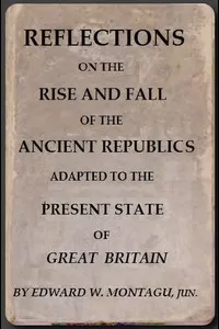 Reflections on the Rise and Fall of the Ancient Republicks