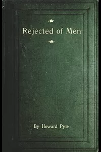 Rejected of Men: A Story of To-day
