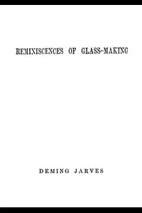 Reminiscences of Glass-making