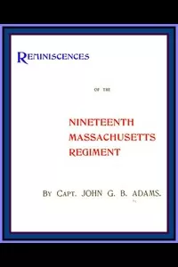 Reminiscences of the Nineteenth Massachusetts Regiment