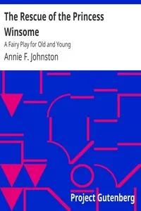 The Rescue of the Princess Winsome: A Fairy Play for Old and Young