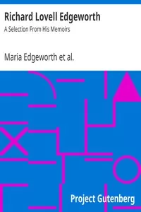 Richard Lovell Edgeworth: A Selection From His Memoirs