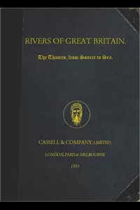 Rivers of Great Britain. The Thames, from Source to Sea.
