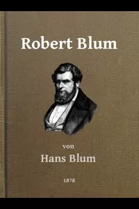Robert Blum: Ein Zeit- und Charakterbild fÃ¼r das deutsche Volk