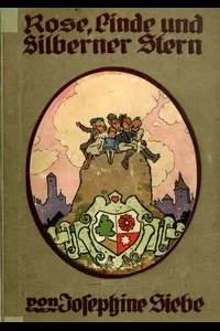 Rose, Linde und Silberner Stern: ErzÃ¤hlung fÃ¼r die Jugend