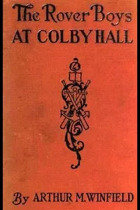 The Rover Boys at Colby Hall; or, The Struggles of the Young Cadets