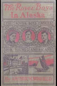 The Rover Boys in Alaska; or, Lost in the Fields of Ice
