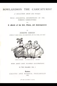 Rowlandson the Caricaturist; a Selection from His Works. Vol. 1