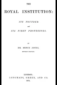 The Royal Institution: Its Founder and First Professors