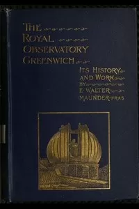 The Royal Observatory, Greenwich: A Glance at Its History and Work