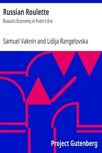 Russian Roulette: Russia's Economy in Putin's Era