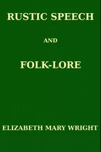 Rustic Speech and Folk-Lore