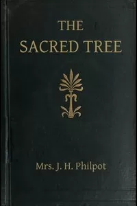The Sacred Tree; or, the tree in religion and myth