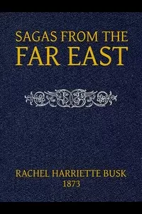 Sagas from the Far East; or, Kalmouk and Mongolian Traditionary Tales