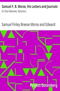 Samuel F. B. Morse, His Letters and Journals
