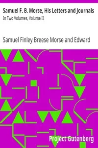 Samuel F. B. Morse, His Letters and Journals