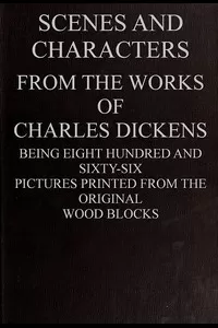 Scenes and Characters from the Works of Charles Dickens
