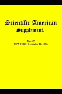 Scientific American Supplement, No. 467, December 13, 1884
