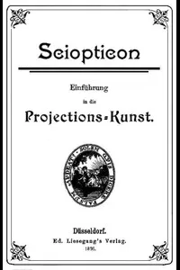Sciopticon: Einführung in die Projections-Kunst